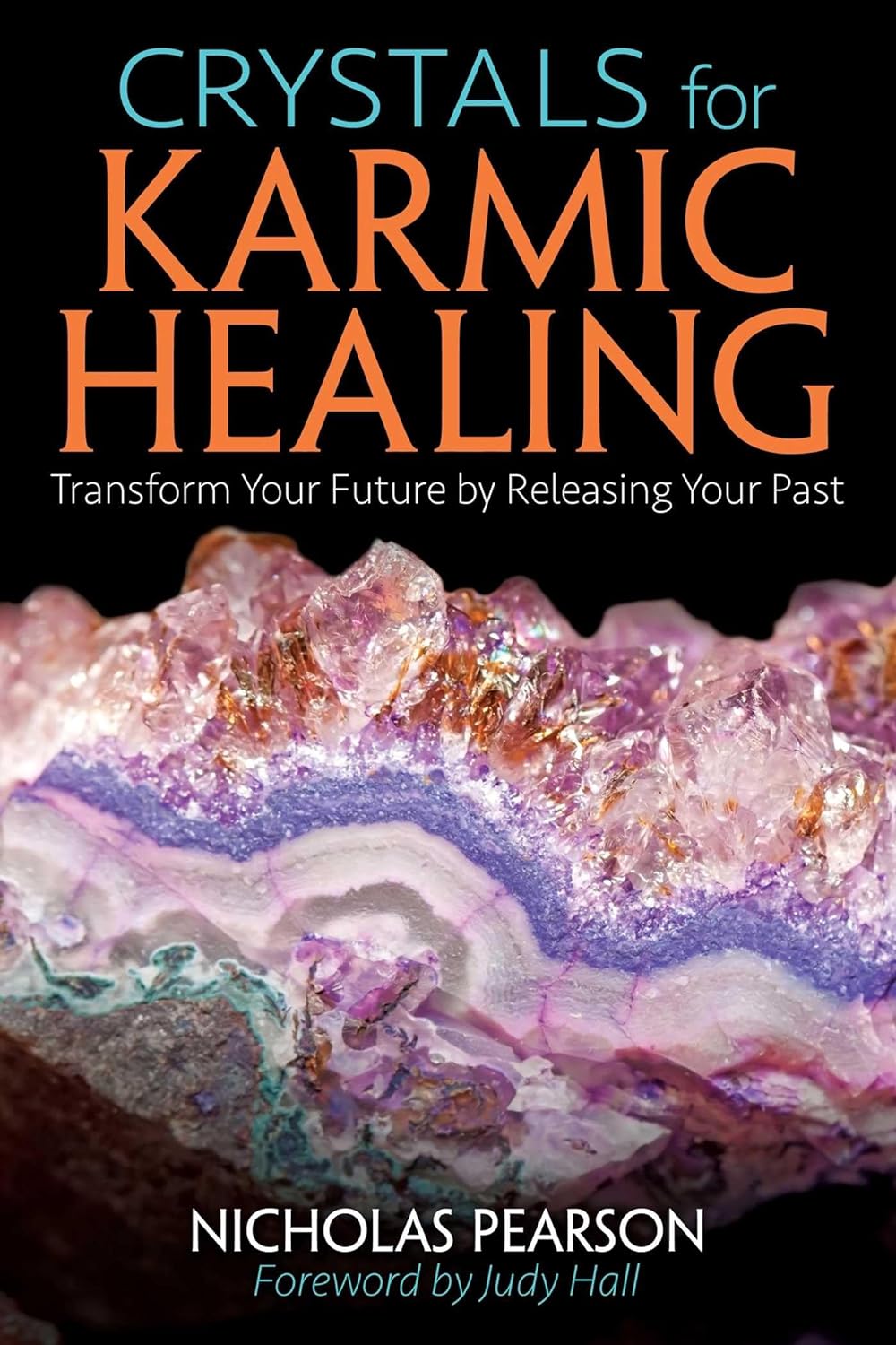 Crystal Karmic Healing - Transform Your Future by Releasing Your Past