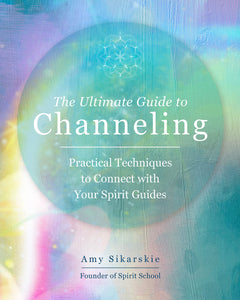 The Ultimate Guide to Channeling: Practical Techniques to Connect with Your Spirit Guides - Divine Clarity