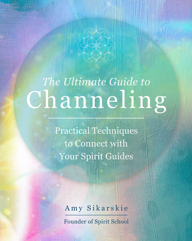 The Ultimate Guide to Channeling: Practical Techniques to Connect with Your Spirit Guides - Divine Clarity