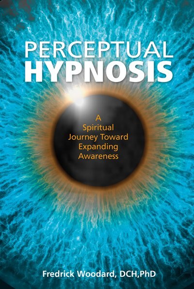 Perceptual Hypnosis - A Spiritual Journey Toward Expanding Awareness Book - Divine Clarity