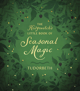 The Hedgewitch's Little Book of Seasonal Magic - Divine Clarity