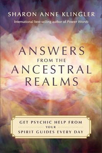 Answers from the Ancestral Realms - Divine Clarity