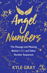 Angel Numbers - The Message and Meaning behind 11:11 and other Numbers - Divine Clarity
