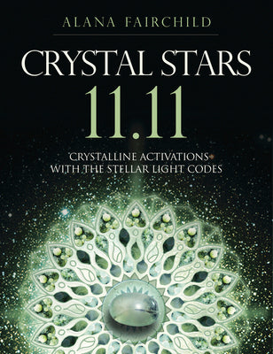 Crystal Stars 11 11 - Crystalline Activations with the Stellar Light Codes - Divine Clarity