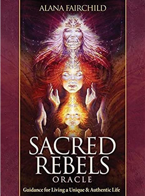 Sacred Rebels Oracle: Guidance For Living A Unique & Authentic Life - Divine Clarity