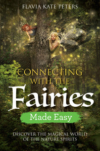 Connecting With Fairies Made Easy: Discover the Magical World of the Nature Spirits - Divine Clarity