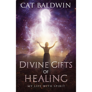Divine Gifts of Healing: My Life with Spirit - Divine Clarity